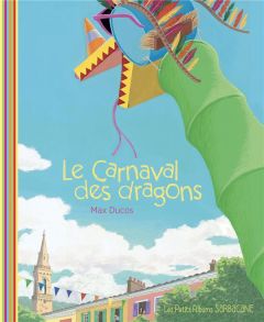 Le carnaval des dragons - Ducos Max