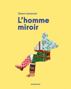 L'homme miroir - Lamouret Simon