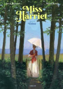 Miss Harriet. Suivi de Toine - Maupassant Guy de - Desvaux Olivier