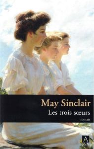 Les Trois Soeurs - Sinclair May - Logé Mary-Cécile - Philipponnat Oli