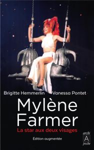 Mylène Farmer. La star aux deux visages, Edition revue et augmentée - Hemmerlin Brigitte - Pontet Vanessa - Wodrascka Al