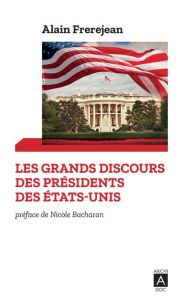 Les grands discours des présidents des Etats-Unis. De Washington à Trump - Frerejean Alain - Bacharan Nicole