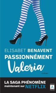 La saga Valeria/04/Passionnément Valeria - Benavent Elisabet