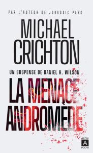 La menace Andromède - Crichton Michael - Wilson Daniel H.