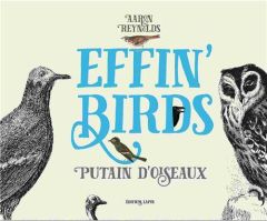 Effin' Birds. Putains d'oiseaux - Reynolds Aaron - Bertrand Gaspard