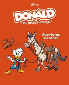Donald - Les années collèges ! Tome 9 : Aventures au ranch - Gatti Alessandro
