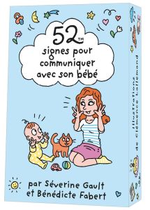 52 signes pour communiquer avec son bébé - Gault Séverine - Fabert Bénédicte - Lallemand Clém