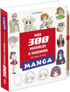 Mes 300 modèles Manga à dessiner en pas en pas. Avec 1 crayon - Herzog Lise