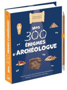 Mes 300 énigmes d'archéologue. Avec un crayon - Lebrun Sandra - Audrain Loïc