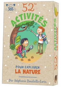 52 activités pour explorer la nature - Boudaille-Lorin Stéphanie - Hesnard Caroline