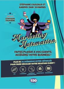 Marketing automation : faites plaisir à vos clients, accélérez votre business. Plus de 20 scénarios - Couleaud Stéphane - Dabi-Schwebel Gabriel - Truphè