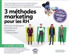 3 Méthodes Marketing pour les RH. Marque Employeur, Recrutement, Expérience collaborateur - Dabi-Schwebel Gabriel - Duval Chloé