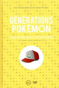Générations Pokémon. Plus de 20 ans d'évolutions - Haddadène Alvin - Lassinat-Foubert Loup
