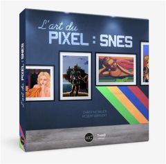 L'art du pixel : SNES - Bauer Christine - Bannert Robert - Provezza Bruno