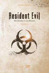 Resident Evil. Des Zombies et des Hommes. Tome 2, De Resident Evil: Revelations 2 à Resident Evil Vi - Hellio Patrick - Turi Mathieu