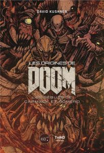 Les origines de Doom. Les débuts de Carmack et Romero - Kushner David - Jardin Laurent
