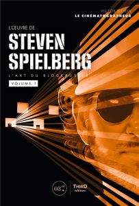 L'oeuvre de Steven Spielberg. Volume 1, L'art du blockbuster - Norek Victor - Djoumi Rafik