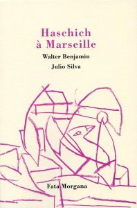 Haschich à Marseille - Benjamin Walter - Silva Julio