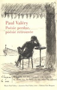 Paul Valéry : poésie perdue, poésie retrouvée - Cavallaro Adrien - Ancet Jacques - Linarès Serge -