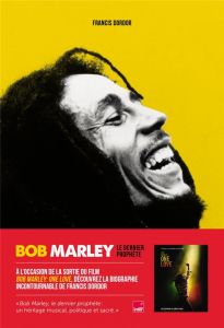 Bob Marley. Le dernier prophète - Dordor Francis