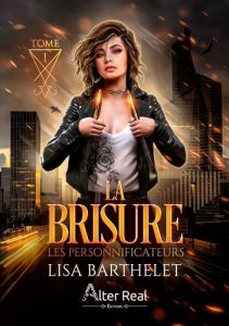 Les personnificateurs Tome 1 : La brisure - Barthelet Lisa