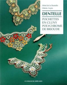 Dentelle. Pochettes en Cluny polychrome de Brioude - HOTEL DE LA DENTELLE