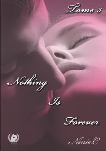 Nothing is forever Tome 3 - C. Ninie