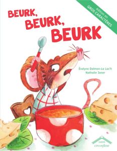 Beurk, beurk, beurk [EDITION EN GROS CARACTERES - Delmon-Le Loc'h Evelyne - Janer Nathalie