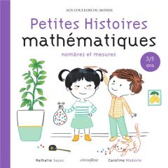 Petites Histoires mathématiques 3/5 ans. Nombres et mesures - Sayac Nathalie - Modeste Caroline