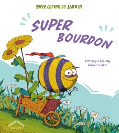 Super Copains du jardin : Super Bourdon - Cauchy Véronique - Rublon Olivier