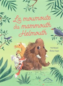 La moumoute du mammouth Helmouth - Reiyel Val - Oger Eloïse