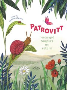 Patrovitt, l'escargot toujours en retard - Tibi Marie - Sylvestres Et fariboles