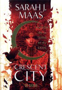 Crescent City Tome 1 : Maison de la terre et du sang - Maas Sarah J. - Guillot Sébastien