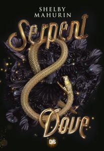 Serpent & Dove Tome 1 - Mahurin Shelby - Demoulin Axelle - Ancion Nicolas