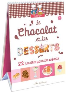 Le chocolat et les desserts. 22 recettes faciles, adaptées à la main et au goût des enfants ! - Clément Marie-Christine - Teyras Emmanuelle