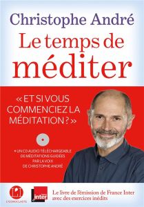 Le temps de méditer. Avec 1 CD audio MP3 - André Christophe