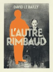 L'autre Rimbaud - Le Bailly David
