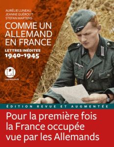 Comme un allemand en France - Lettres inédites 1940-1945 - Luneau Aurélie - Guérout Jeanne - Martens Stefan