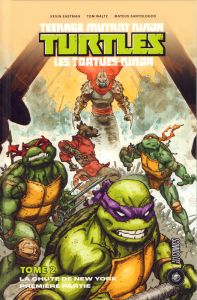 Teenage Mutant Ninja Turtles - Les tortues ninja Tome 2 : La Chute de New York. Première partie - Eastman Kevin - Waltz Tom - Santolouco Mateus - Cu