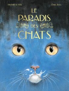 Le paradis des chats - Le Véel Timothée - Zola Emile
