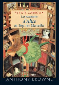 Les aventures d'Alice au Pays des Merveilles - Browne Anthony - Carrol Lewis - Parisot Henri