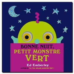 Bonne nuit, Petit Monstre Vert - Emberley Ed - Duval Elisabeth