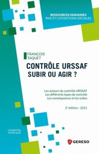 Contrôle URSSAF : subir ou agir ? Edition 2021 - Taquet François