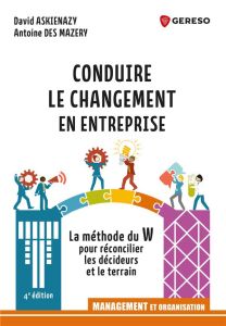Conduire le changement en entreprise. 4e édition - Askienazy David - Des Mazery Antoine