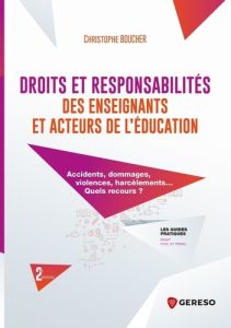 Droits et responsabilités des enseignants et acteurs de l'éducation. 2e édition - Boucher Christophe