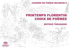 Printemps florentin. Choix de poèmes, Edition bilingue français-japonais - Takahashi Mutsuo - Smolarz Bruno