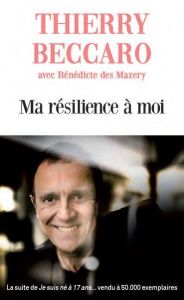 Ma résilience à moi - Beccaro Thierry - Des Mazery Bénédicte