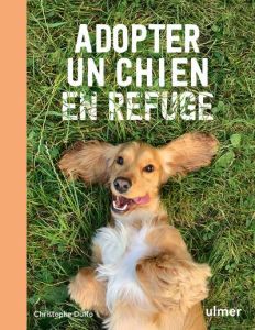 Adopter un chien en refuge - Duffo Christophe