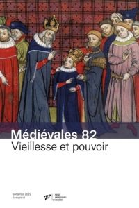 Médiévales N° 82, printemps 2022 : Vieillesse et pouvoir - Lecuppre Gilles - Santinelli-Foltz Emmanuelle