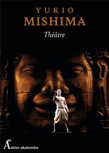 Théâtre. Quatre pièces - Mishima Yukio - De Vos Patrick - Hureau Alice - Qu